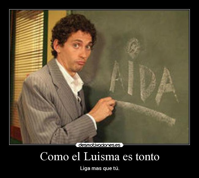 Como el Luisma es tonto - Liga mas que tú.