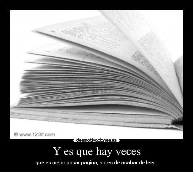 Y es que hay veces - que es mejor pasar página, antes de acabar de leer...