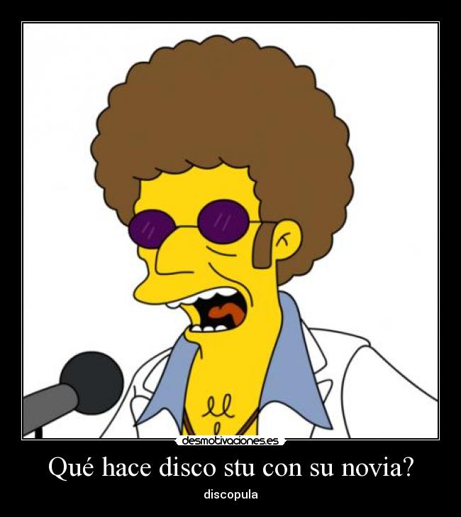 Qué hace disco stu con su novia? -