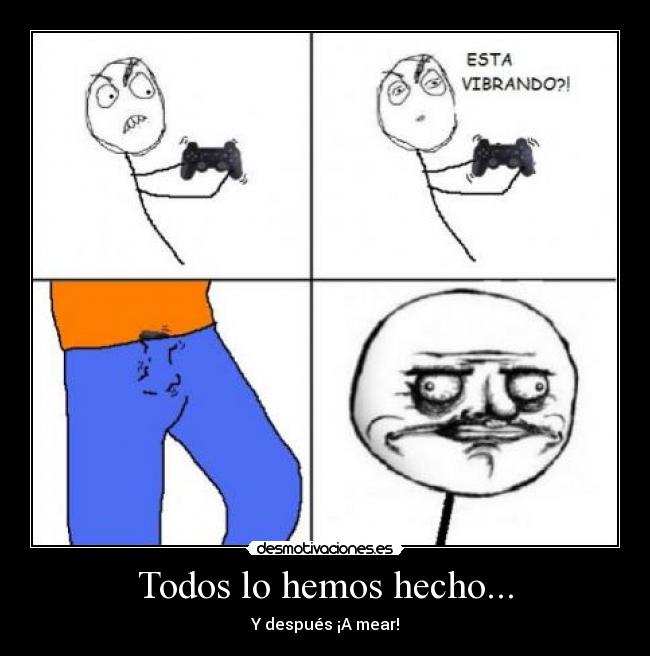 Todos lo hemos hecho... - 