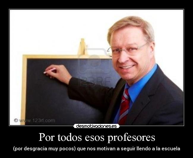 Por todos esos profesores -