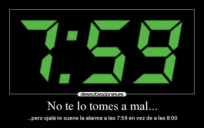 No te lo tomes a mal... -
