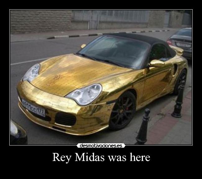 Rey Midas was here -