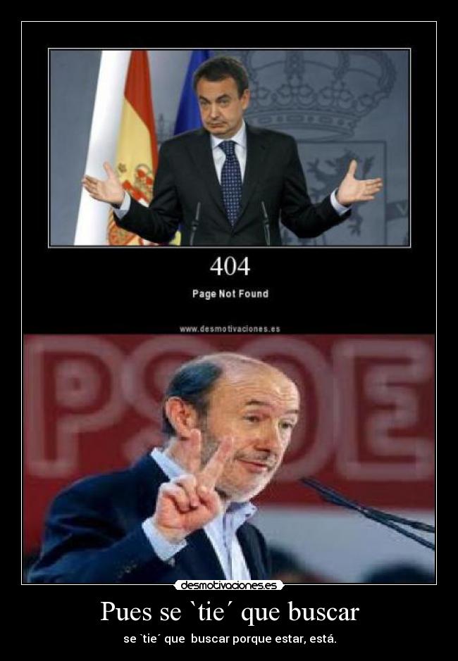 Pues se `tie´ que buscar - se `tie´ que buscar porque estar, está.