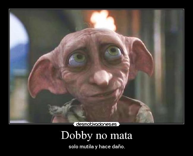 Dobby no mata - solo mutila y hace daño.