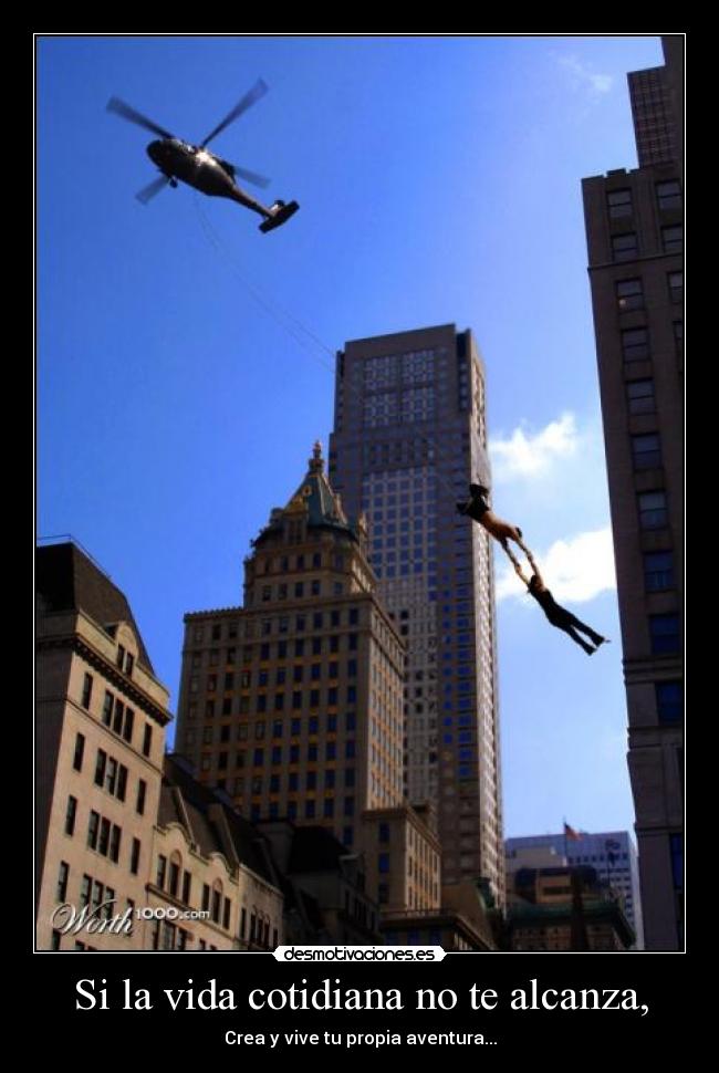 Si la vida cotidiana no te alcanza, - Crea y vive tu propia aventura...