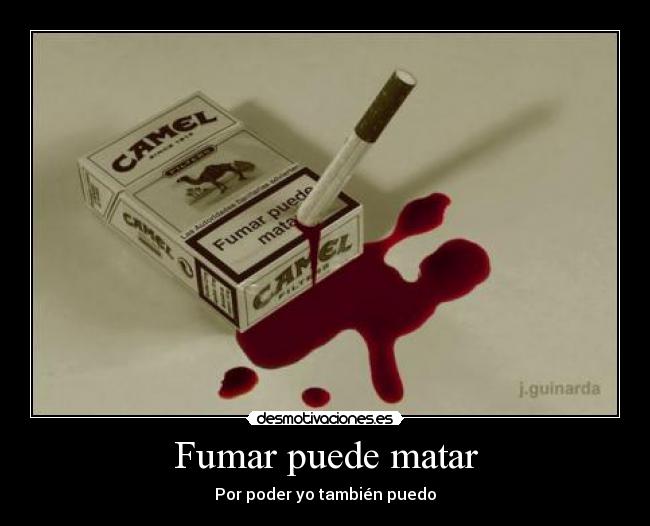 Fumar puede matar - Por poder yo también puedo