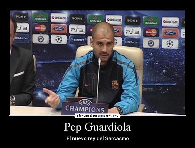 Pep Guardiola - El nuevo rey del Sarcasmo