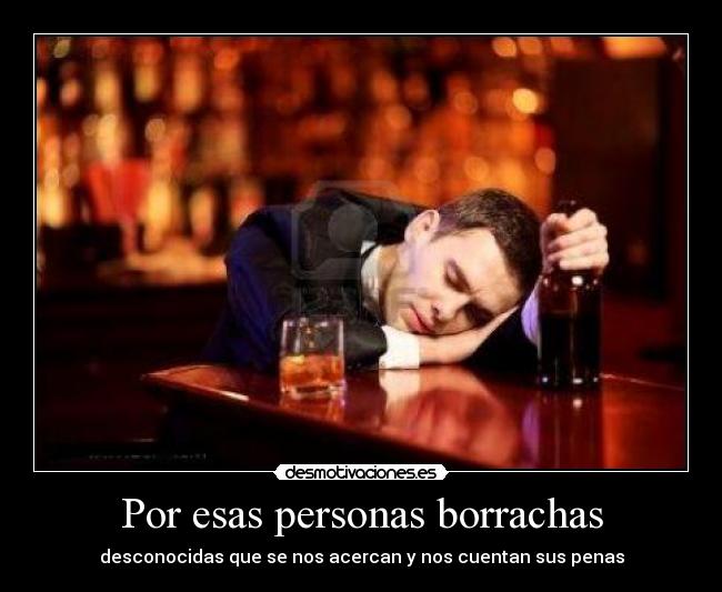 Por esas personas borrachas - 