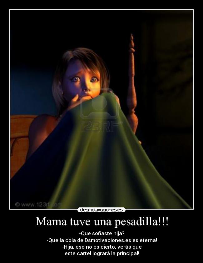 Mama tuve una pesadilla!!! - 