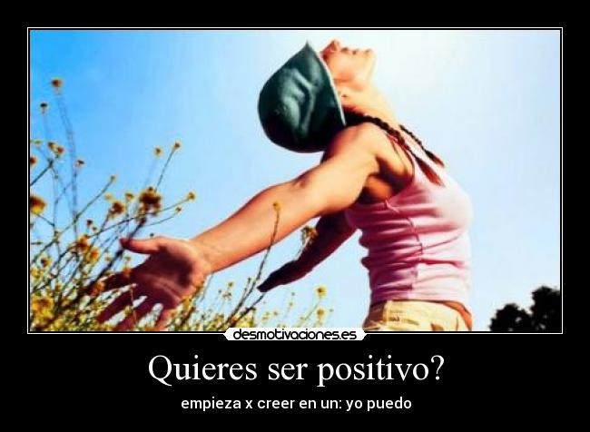 carteles quieres ser positivo desmotivaciones