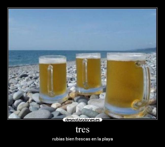 tres - rubias bien frescas en la playa