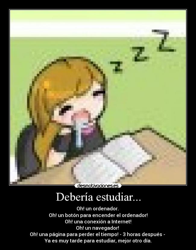 Debería estudiar... -