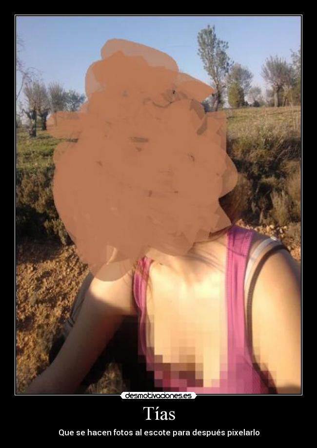 Tías - Que se hacen fotos al escote para después pixelarlo