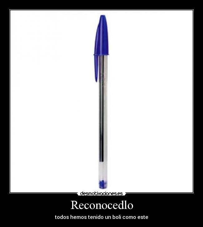 Reconocedlo - todos hemos tenido un boli como este