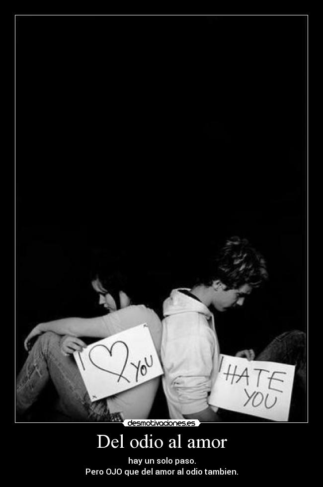 Del odio al amor -