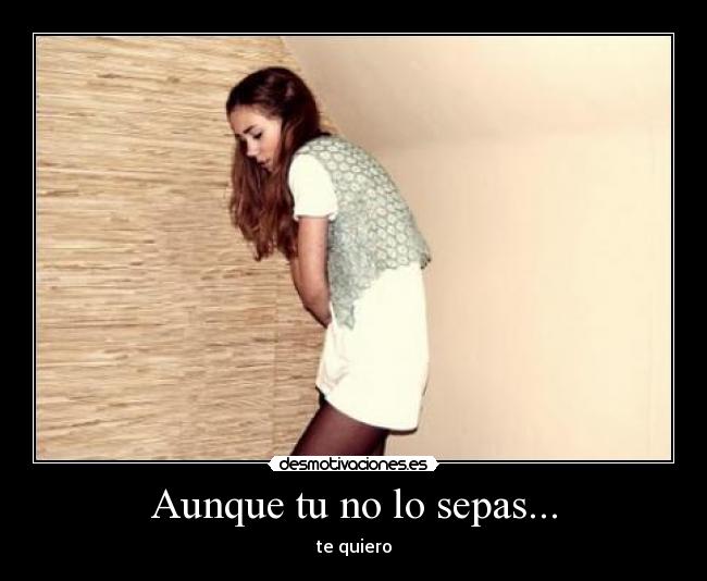 Aunque tu no lo sepas... - 