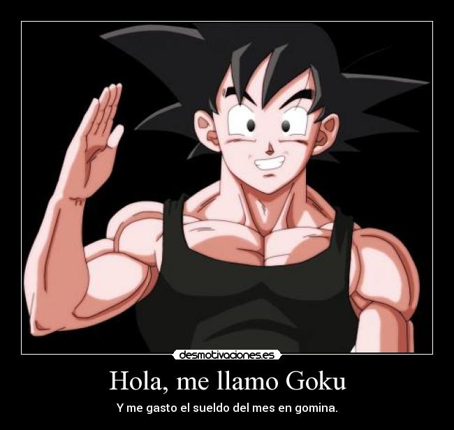 Hola, me llamo Goku -