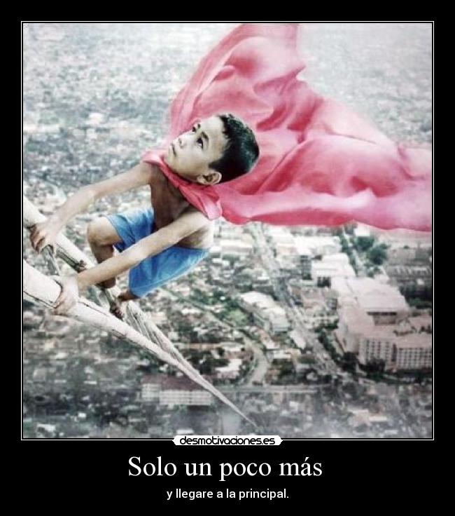 Solo un poco más - y llegare a la principal.