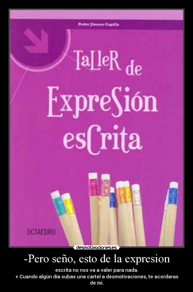 -Pero seño, esto de la expresion -