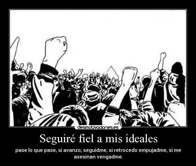 Seguiré fiel a mis ideales - 