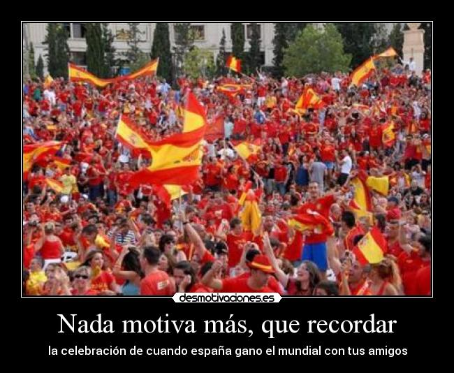 Nada motiva más, que recordar -