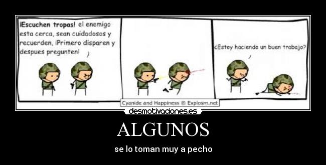 ALGUNOS - se lo toman muy a pecho