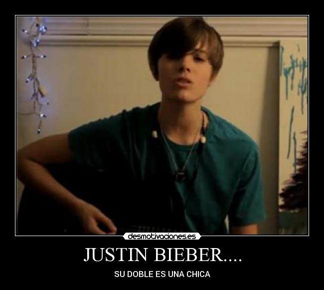 JUSTIN BIEBER.... - SU DOBLE ES UNA CHICA