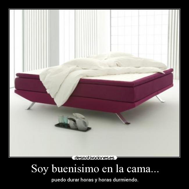 Soy buenisimo en la cama... - 