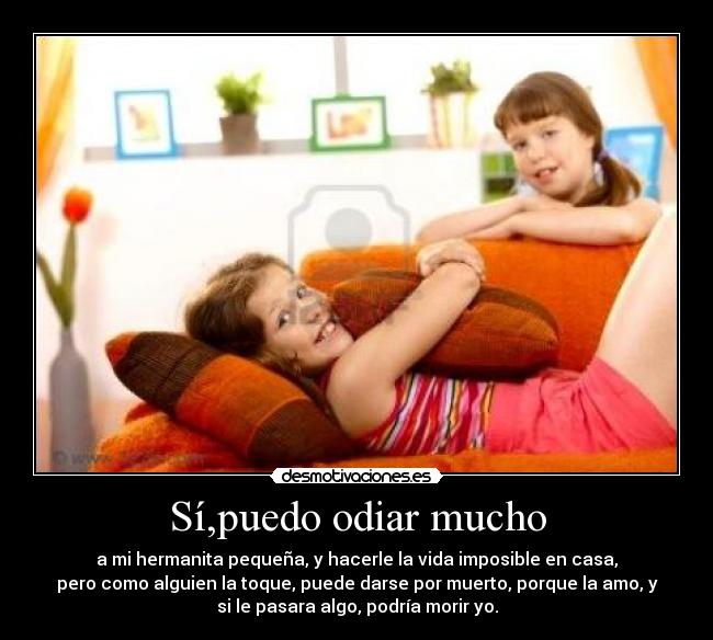 Sí,puedo odiar mucho -