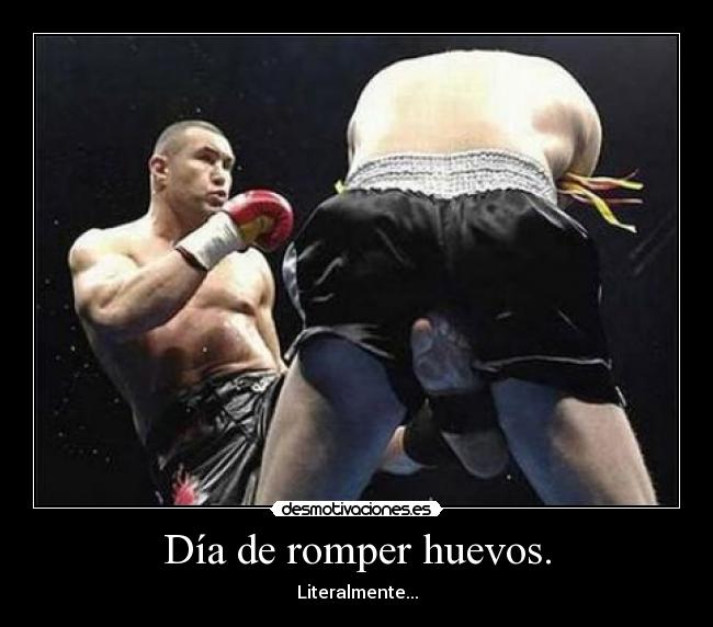 Día de romper huevos. - Literalmente...