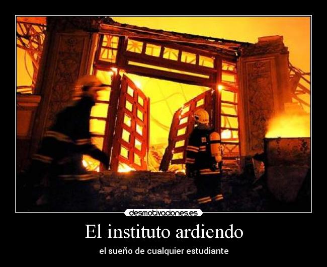 El instituto ardiendo - 