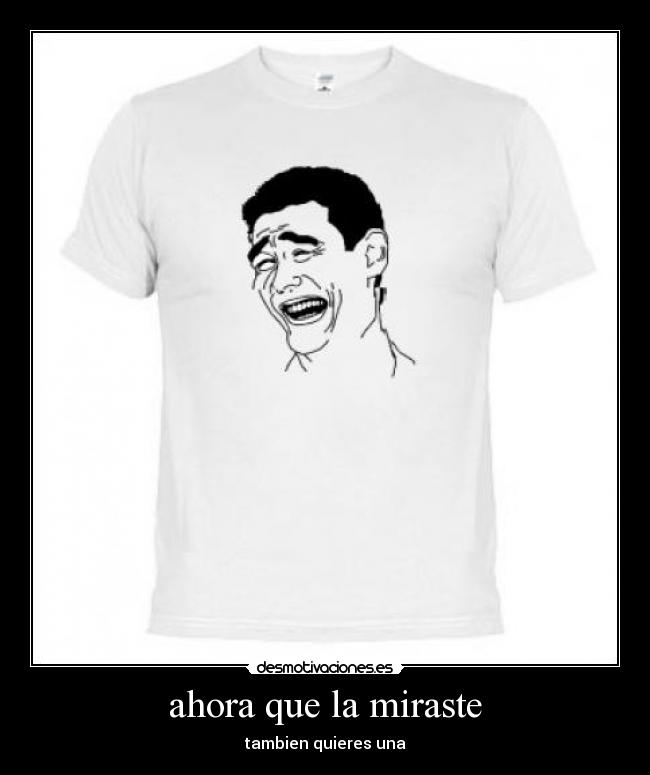 ahora que la miraste - tambien quieres una