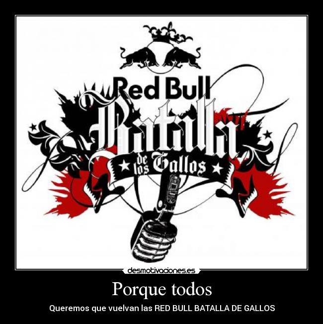 Porque todos - Queremos que vuelvan las RED BULL BATALLA DE GALLOS