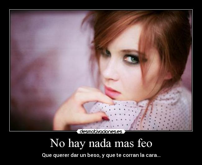 No hay nada mas feo -
