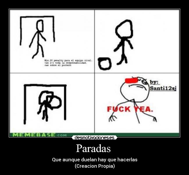 Paradas - Que aunque duelan hay que hacerlas
(Creacion Propia)