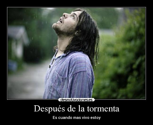 Después de la tormenta - Es cuando mas vivo estoy