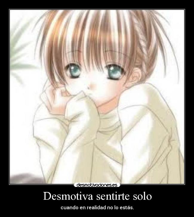 Desmotiva sentirte solo - cuando en realidad no lo estás.