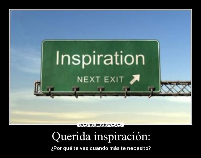 Querida inspiración: -