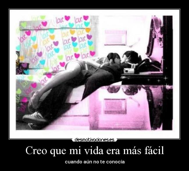 Creo que mi vida era más fácil - 