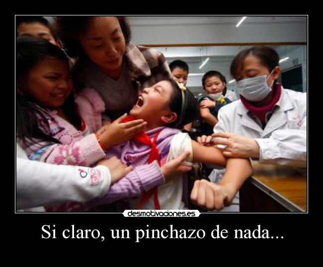Si claro, un pinchazo de nada... -