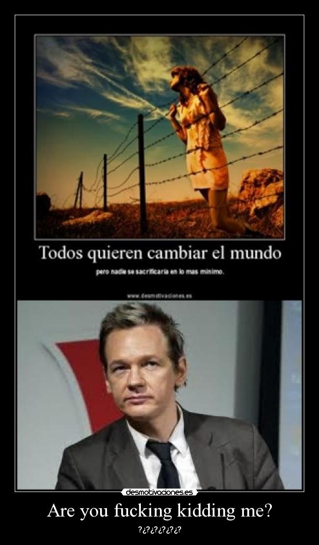 Are you fucking kidding me? - ?¿?¿?¿?¿?¿?