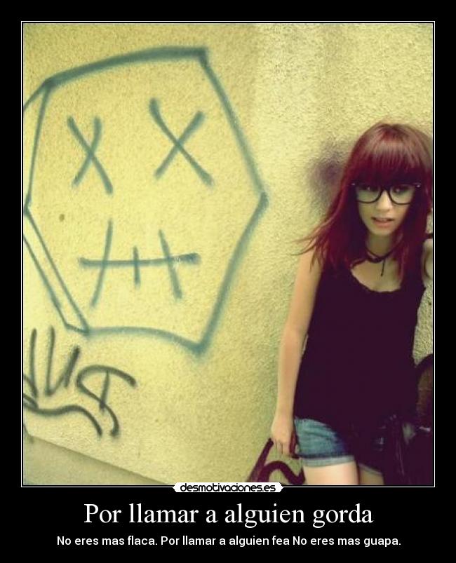 Por llamar a alguien gorda -