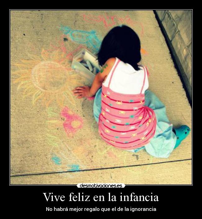 carteles infancia vive feliz infanciaignorancia desmotivaciones