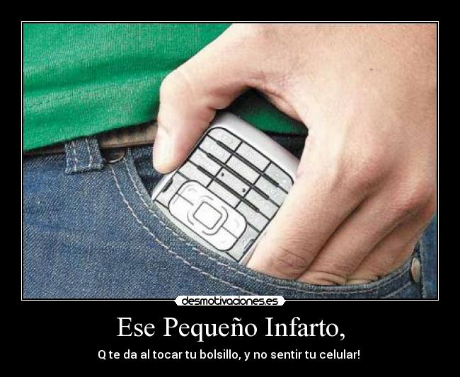 Ese Pequeño Infarto, -