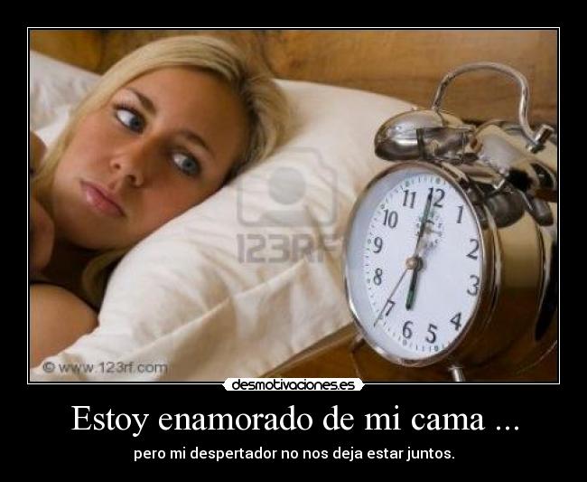 Estoy enamorado de mi cama ... -