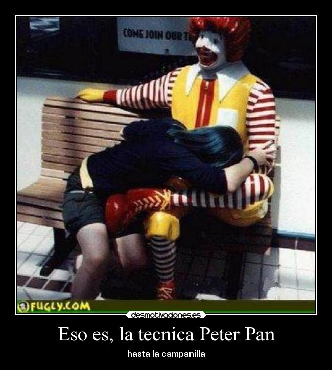 Eso es, la tecnica Peter Pan - hasta la campanilla