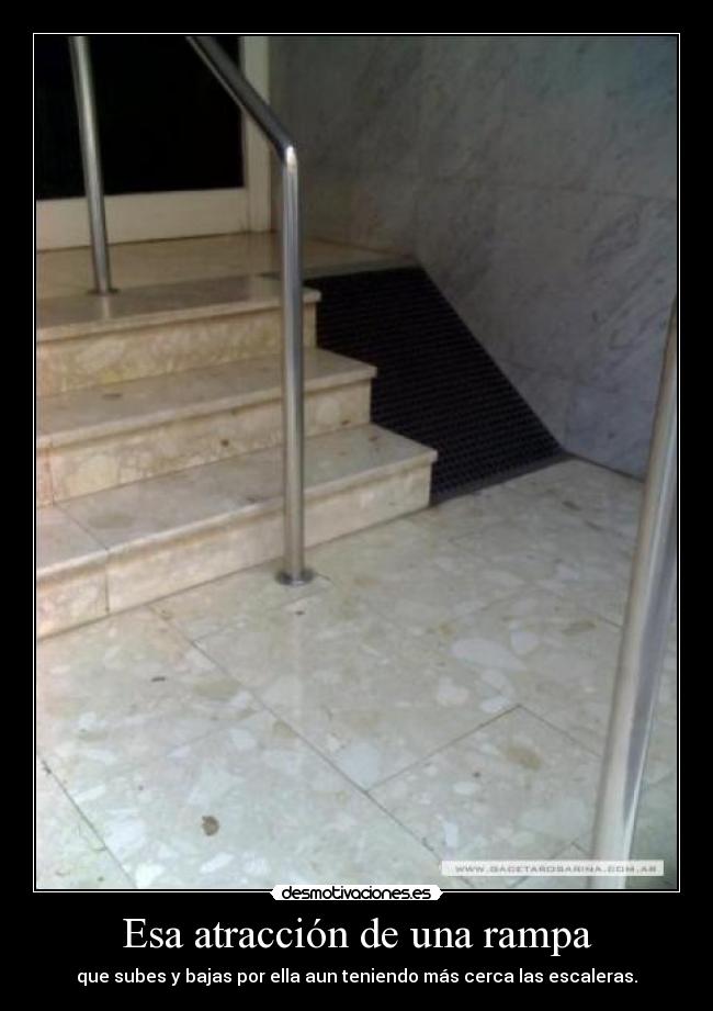 Esa atracción de una rampa -