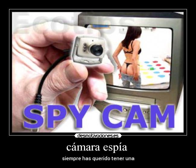 cámara espía - siempre has querido tener una