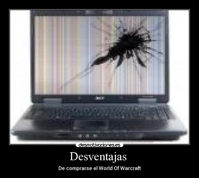 Desventajas - De comprarse el World Of Warcraft